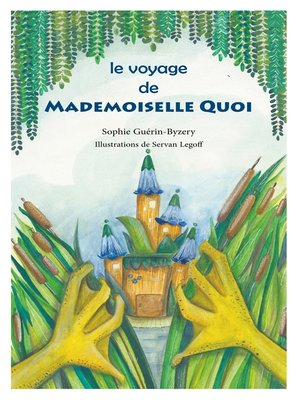 cover image of Le voyage de Mademoiselle QUOI